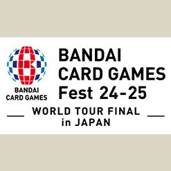 BANDAI CARD GAMES Fest 24-25 in Japan(FINAL)